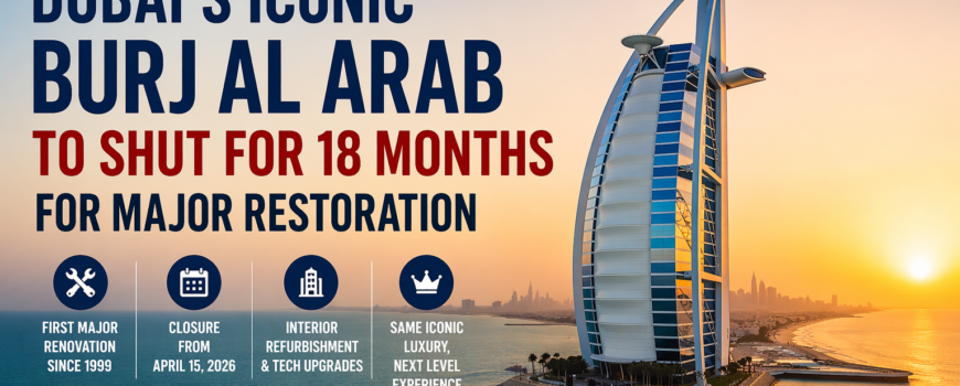 Dubai’s Burj Al Arab to Shut for 18 Months